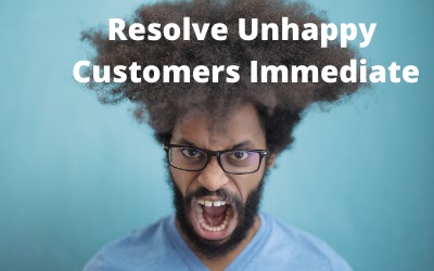 Resolve Unhappy Customers Immediately